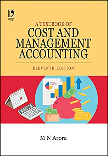 A TEXTBOOK OF COST AND MANAGEMENT ACCOUNTING M N Arora